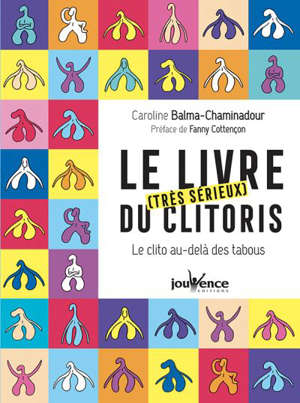 Le livre (très sérieux) du clitoris. Le clito au-delà des tabous.